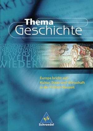 ISBN 9783507368552: Thema Geschichte / Europa bricht auf - Kultur, Staat und Wirtschaft in der Frühen Neuzeit