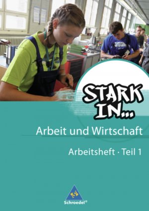 ISBN 9783507462977: Stark in ... Arbeit und Wirtschaft - Ausgabe 2012 - Arbeitsheft 1