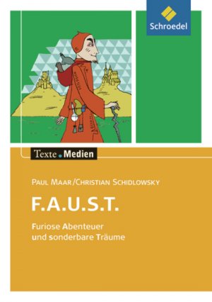 ISBN 9783507470132: Texte.Medien – Kinder- und Jugendbücher ab Klasse 5 / Paul Maar; Christian Schidlowsky: F.A.U.S.T. Furiose Abenteuer und sonderbare Träume: Textausgabe mit Materialien