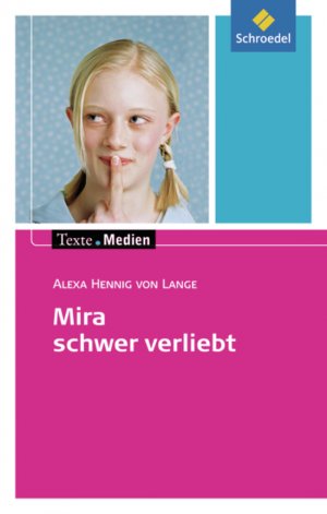 ISBN 9783507470903: Texte.Medien – Kinder- und Jugendbücher ab Klasse 7 / Alexa Hennig von Lange: Mira schwer verliebt: Textausgabe mit Materialien