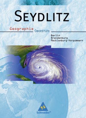 ISBN 9783507523470: Seydlitz Geographie - Ausgabe 2006 für Berlin, Brandenburg und Mecklenburg-Vorpommern - Ausgabe 2006 für die Oberstufe in Berlin, Brandenburg und Mecklenburg-Vorpommern / Schülerband für die Oberstufe