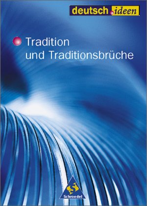 ISBN 9783507698062: deutsch.ideen SII: Tradition und Traditionsbrüche: Schülerband