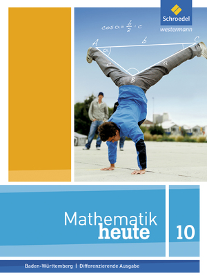 ISBN 9783507829800: Mathematik heute - Ausgabe 2016 für Baden-Württemberg - Schülerband 10