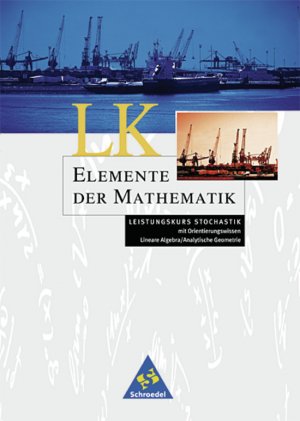 gebrauchtes Buch – Griesel, Heinz; Postel – Elemente der Mathematik - Ausgabe 1999 für die Sekundarstufe II / Elemente der Mathematik SII - Leistungskurse allgemeine Ausgabe 2001 - Leistungskurs Stochastik