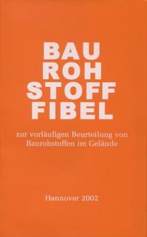 ISBN 9783510958917: Baurohstoff-Fibel – Zur vorläufigen Beurteilung von Baurohstoffen im Gelände