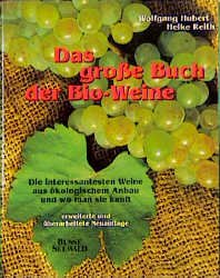 gebrauchtes Buch – Hubert, Wolfgang; Reith – Das grosse Buch der Bio-Weine- Die interesantesten Weine aus ökologschem Anbau und wo man sie kauft -  erweiterte und überarbeitete Neuauflage