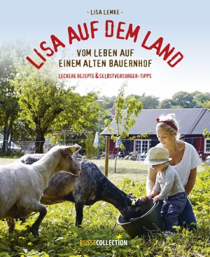 ISBN 9783512040733: Lisa auf dem Land - Vom Leben auf einem alten Bauernhof / Praktische Tipps für Selbstversorger und leckere Rezepte ; Mit Abbildungen und Fotos von Magnus Carlsson