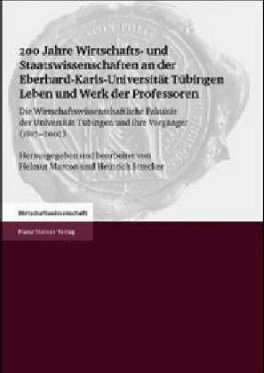 ISBN 9783515066570: 200 Jahre Wirtschafts- und Staatswissenschaften an der Eberhard-Karls-Universität Tübingen. Leben und Werk der Professoren - Die Wirtschaftswissenschaftliche Fakultät der Universität Tübingen und ihre Vorgänger (1817–2002). Band 1