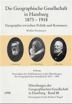 ISBN 9783515074476: Die Geographische Gesellschaft in Hamburg 1873 - 1918 - Geographie zwischen Politik und Kommerz. Anhang: Verzeichnis der Publikationen in den Mitteilungen der Geographischen Gesellschaft