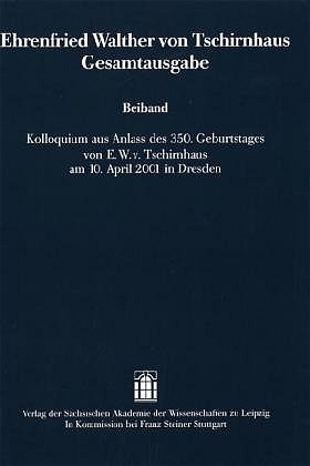 ISBN 9783515084642: Ehrenfried Walther von Tschirnhaus Gesamtausgabe - Kolloquium aus Anlass des 350. Geburtstages von Ehrenfried Walther von Tschirnhaus am 10. April 2001 in Dresden