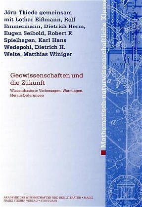 ISBN 9783515085694: Geowissenschaften und die Zukunft - Wissensbasierte Vorhersagen, Warnungen, Herausforderungen. Beiträge des Interakademischen Symposions vom 3.-5. September 2003