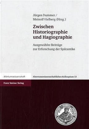 ISBN 9783515086615: Zwischen Historiographie und Hagiographie - Ausgewählte Beiträge zur Erforschung der Spätantike