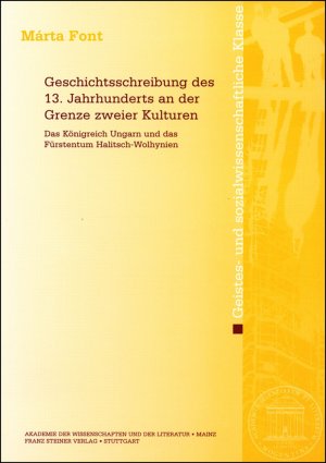 ISBN 9783515087155: Geschichtsschreibung des 13. Jahrhunderts an der Grenze zweier Kulturen : das Königreich Ungarn und das Fürstentum Halitsch-Wolhynien. Akademie der Wissenschaften und der Literatur, Mainz / Akademie der Wissenschaften und der Literatur Mainz. Geistes- und Sozialwissenschaftliche Klasse: Abhandlungen der Geistes- und Sozialwissenschaftlichen Klasse ; Jg. 2005, Nr. 3