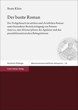 ISBN 9783515090469: Der bunte Roman - Der Farbgebrauch im antiken und christlichen Roman unter besonderer Berücksichtigung von Petrons "Satyrica", den "Metamorphosen" des Apuleius und den pseudoklementinischen Rekognitionen