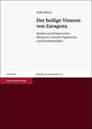 ISBN 9783515090681: Der heilige Vinzenz von Zaragoza - Studien zur Präsenz eines Märtyrers zwischen Spätantike und Hochmittelalter