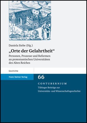 ISBN 9783515091084: "Orte der Gelahrtheit" – Personen, Prozesse und Reformen an protestantischen Universitäten des Alten Reiches