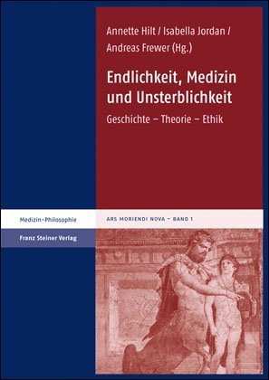 gebrauchtes Buch – Hilt, Annette / Jordan – Endlichkeit, Medizin und Unsterblichkeit. Geschichte - Theorie - Ethik (Ars Moriendi Nova (AMN); Bd. 1)