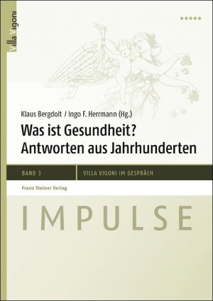 gebrauchtes Buch – Klaus Bergdolt – Was ist Gesundheit? Antworten aus Jahrhunderten (Impulse - Villa Vigoni im Gespräch 3)