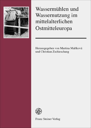 ISBN 9783515109994: Wassermühlen und Wassernutzung im mittelalterlichen Ostmitteleuropa