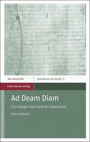 ISBN 9783515123273: Ad Deam Diam - Ein heiliger Hain in Roms Suburbium