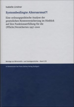 ISBN 9783515128148: Systembedingte Altersarmut?! – Eine ordnungspolitische Analyse der gesetzlichen Rentenversicherung im Hinblick auf ihre Funktionserfüllung für die (Pflicht-)Versicherten 1957–2001