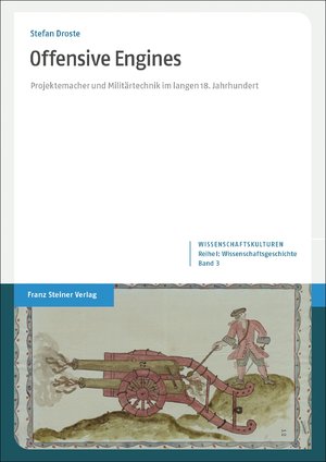 ISBN 9783515132428: Offensive Engines | Projektemacher und Militärtechnik im langen 18. Jahrhundert | Stefan Droste | Buch | Wissenschaftskulturen. Reihe I: Wissenschaftsgeschichte | 452 S. | Deutsch | 2022