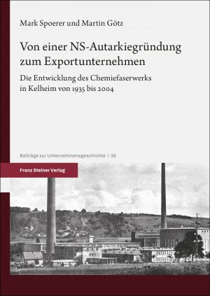 neues Buch – Mark Spoerer – Von einer NS-Autarkiegründung zum Exportunternehmen