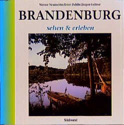 gebrauchtes Buch – Werenr Neumeister / Ernst Dahlke / Jürgen Geitner + Rudolf Stiege + Dr – 3 Bücher / Bildbände über Brandenburg . Brandenburg - sehen & erleben + Streifzüge durch die Mark-Brandenburg ( noch zu DDR Zeiten verlegt ) + Reise in die Geschichte . Schauplätze der Vergangenheit: Brandenburg.