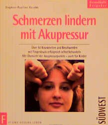 ISBN 9783517016337: Schmerzen lindern mit Akupressur. Über 50 Krankheiten und Beschwerden mit Fingerdruck erfolgriech selbst behandeln