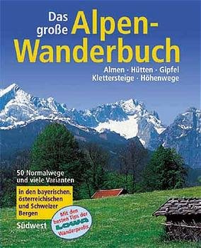 ISBN 9783517018508: Das grosse Alpen-Wanderbuch – Almen - Hütten - Gipfel - Klettersteige - Höhenwege. Mit den besten Tips der LOWA-Wanderprofis