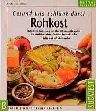 ISBN 9783517019338: Gesund und schlank durch Rohkost - Natürliche Ernährung mit über 80 Rezepten für köstliche Salate, Gemüse, Brotaufstriche, Säfte und Leckereien