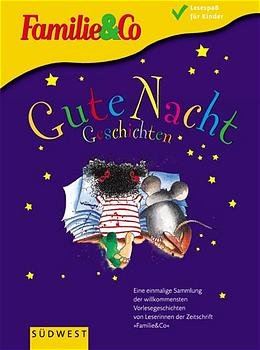 ISBN 9783517062617: Gute Nacht Geschichten / Gute-Nacht-Geschichten / Gutenachtgeschichten. Von Müttern für ihre Kinder geschrieben - Eine einmalige Sammlung der willkommensten Vorlesegeschichten von Leserinnen der Zeitschrift "Familie & Co"   Reihe: Familie & Co - Lesespaß für Kinder