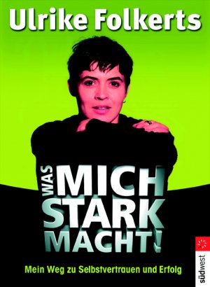 ISBN 9783517068336: Das macht mich stark – Mein Weg zu Selbstvertrauen und Erfolg