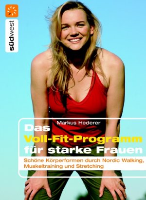 ISBN 9783517069524: Das Voll-Fit-Programm für starke Frauen : Schöne Körperformen durch Muskeltraining, Stretching und Nordic Walking