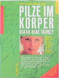 ISBN 9783517075662: Pilze im Körper - krank ohne Grund? – Pilzinfektionen erkennen, heilen und vorbeugen durch gesunde Ernährung