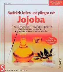 ISBN 9783517076119: Natürlich heilen und pflegen mit Jojoba