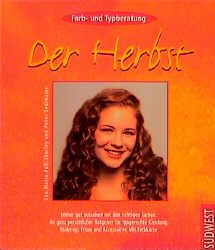 ISBN 9783517076577: Farb- und Typberatung - Der Herbst – Immer gut aussehen mit den richtigen Farben. Ihr ganz persönlicher Ratgeber für typgerechte Kleidung, Make-up, Frisur und Accessoires. Mit Farbkarte