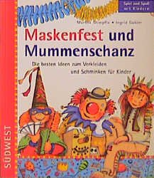 gebrauchtes Buch – Martha Stimpfle – Maskenfest und Mummenschanz. Pfiffige Ideen zum Verkleiden und Schminken für Kin