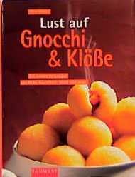 ISBN 9783517078939: Lust auf Gnocchi und Klöße, Ein rundes Vergnügen aus Mehl Kartoffeln Grieß und mehr