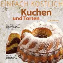 ISBN 9783517079684: Kuchen und Torten - So gelingt´s - Hefeteig, Brandteig, Biskuit, Strudel und mehr / Klassiker und Ausgefallenes - süß und pikant (Einfach köstlich)