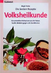 ISBN 9783517080031: Die besten Rezepte - Volksheilkunde. Gesammeltes Heilwissen aus der Natur. Sanfte Medizin gegen alle Krankheiten