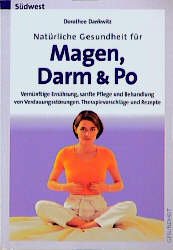 ISBN 9783517080161: Natürliche Gesundheit für Magen, Darm & Po. Vernünftige Ernährung, sanfte Pflege und Behandlung von Verdauungsstörungen. Therapievorschläge und Rezepte