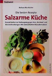 ISBN 9783517080246: Die besten Rezepte Salzarme Küche. Gesund kochen zur Vorbeugung gegen Herz-, Kreislauf- und Nierenerkrankungen. Mit schmackhaften Würzalternativen