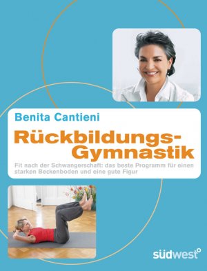 ISBN 9783517081861: Rückbildungsgymnastik - Fit nach der Schwangerschaft: das beste Programm für einen starken Beckenboden und eine gute Figur