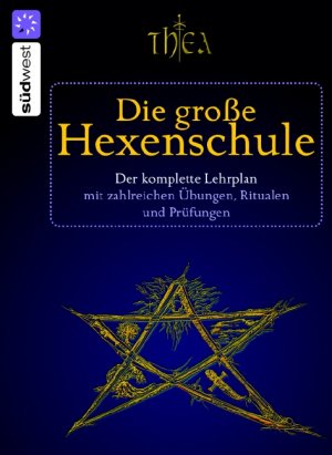 ISBN 9783517082028: Die große Hexenschule – Der komplette Lehrplan mit zahlreichen Übungen, Ritualen und Prüfungen