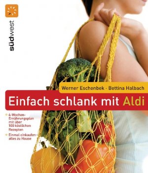 ISBN 9783517083940: Einfach schlank mit ALDI – Einmal einkaufen - alles zu Hause - 4-Wochen-Ernährungsplan mit über 100 köstlichen Rezepten