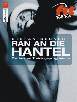 ISBN 9783517084008: Ran an die Hantel : Die besten Trainingsprogramme