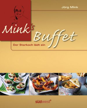 gebrauchtes Buch – Jörg Mink – Mink's Buffet: Der Starkoch lädt ein