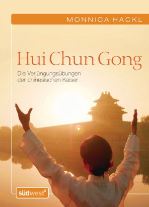 ISBN 9783517085753: Hui Chun Gong - Die Verjüngungsübungen der chinesischen Kaiser