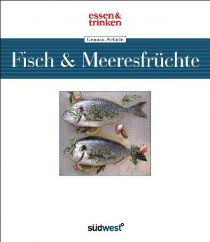 ISBN 9783517085814: Genuss-Schule Fisch & Meeresfrüchte essen & trinken